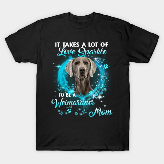 It Takes A Lot Of Love Sparkle To Be A Weimaraner Mom T-Shirt by Red and Black Floral